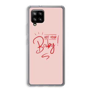 CaseCompany Not Your Baby: Samsung Galaxy A42 5G Transparant Hoesje