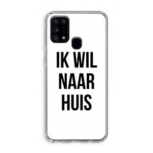 CaseCompany Ik wil naar huis: Samsung Galaxy M31 Transparant Hoesje