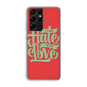 CaseCompany Turn hate into love: Samsung Galaxy S21 Ultra Transparant Hoesje