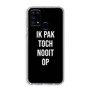 CaseCompany Ik pak nooit op - Zwart: Samsung Galaxy M31 Transparant Hoesje