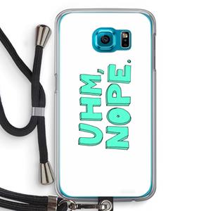 CaseCompany UHM, NOPE.: Samsung Galaxy S6 Transparant Hoesje met koord