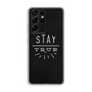 CaseCompany Stay true: Samsung Galaxy S21 Ultra Transparant Hoesje