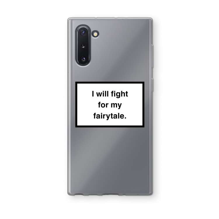 CaseCompany Fight for my fairytale: Samsung Galaxy Note 10 Transparant Hoesje