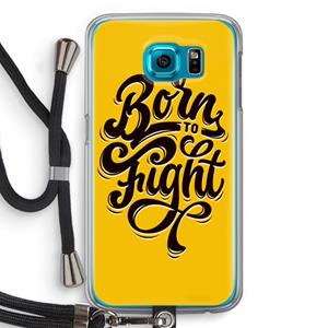CaseCompany Born to Fight: Samsung Galaxy S6 Transparant Hoesje met koord
