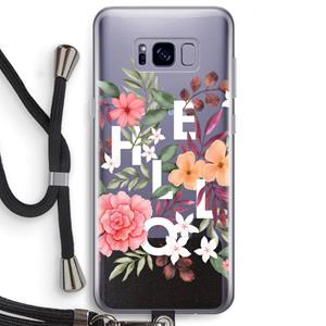 CaseCompany Hello in flowers: Samsung Galaxy S8 Plus Transparant Hoesje met koord