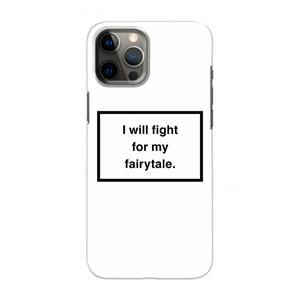 CaseCompany Fight for my fairytale: Volledig geprint iPhone 12 Pro Max Hoesje