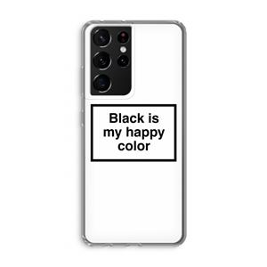 CaseCompany Black is my happy color: Samsung Galaxy S21 Ultra Transparant Hoesje