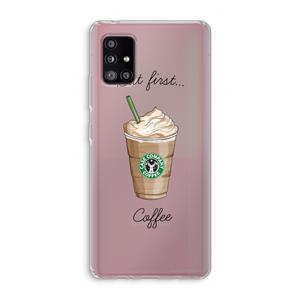 CaseCompany But first coffee: Samsung Galaxy A51 5G Transparant Hoesje