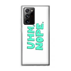 CaseCompany UHM, NOPE.: Samsung Galaxy Note 20 Ultra / Note 20 Ultra 5G Transparant Hoesje