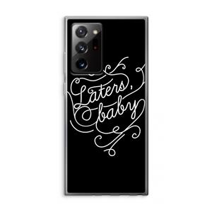 CaseCompany Laters, baby: Samsung Galaxy Note 20 Ultra / Note 20 Ultra 5G Transparant Hoesje
