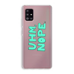 CaseCompany UHM, NOPE.: Samsung Galaxy A51 5G Transparant Hoesje