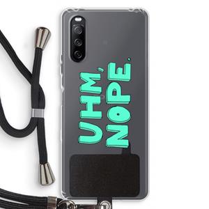 CaseCompany UHM, NOPE.: Sony Sony Xperia 10 III Transparant Hoesje met koord