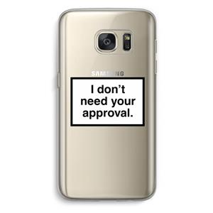 CaseCompany Don't need approval: Samsung Galaxy S7 Transparant Hoesje
