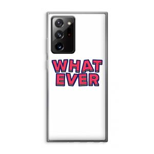 CaseCompany Whatever: Samsung Galaxy Note 20 Ultra / Note 20 Ultra 5G Transparant Hoesje