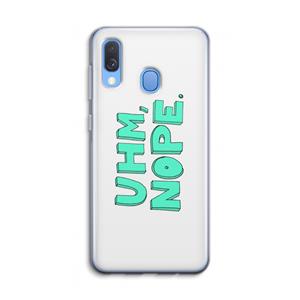 CaseCompany UHM, NOPE.: Samsung Galaxy A40 Transparant Hoesje
