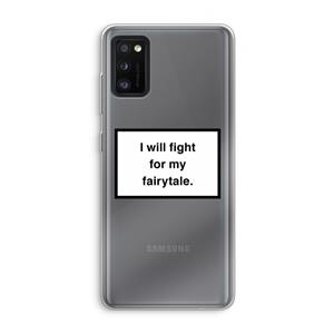 CaseCompany Fight for my fairytale: Samsung Galaxy A41 Transparant Hoesje