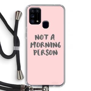 CaseCompany Morning person: Samsung Galaxy M31 Transparant Hoesje met koord