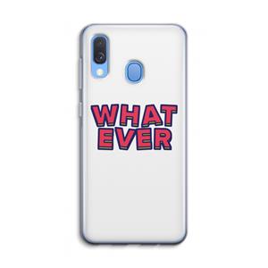 CaseCompany Whatever: Samsung Galaxy A40 Transparant Hoesje