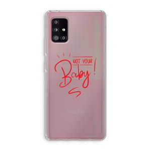 CaseCompany Not Your Baby: Samsung Galaxy A51 5G Transparant Hoesje