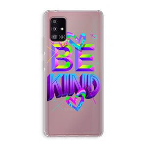 CaseCompany Be Kind: Samsung Galaxy A51 5G Transparant Hoesje