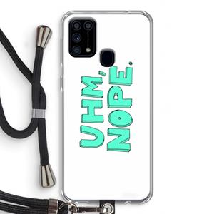 CaseCompany UHM, NOPE.: Samsung Galaxy M31 Transparant Hoesje met koord