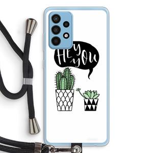 CaseCompany Hey you cactus: Samsung Galaxy A52 Transparant Hoesje met koord