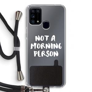 CaseCompany Morning person: Samsung Galaxy M31 Transparant Hoesje met koord