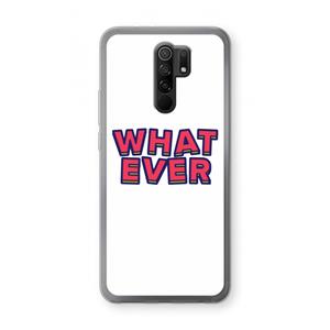 CaseCompany Whatever: Xiaomi Redmi 9 Transparant Hoesje