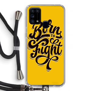 CaseCompany Born to Fight: Samsung Galaxy M31 Transparant Hoesje met koord