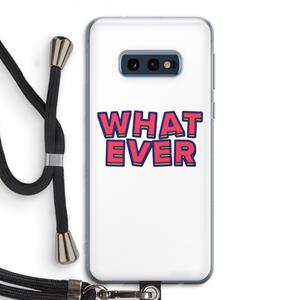 CaseCompany Whatever: Samsung Galaxy S10e Transparant Hoesje met koord