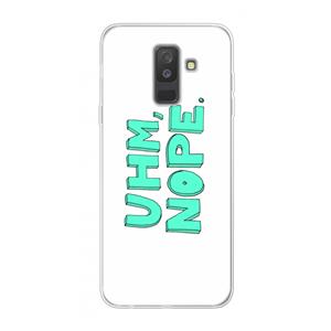 CaseCompany UHM, NOPE.: Samsung Galaxy A6 Plus (2018) Transparant Hoesje