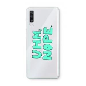 CaseCompany UHM, NOPE.: Samsung Galaxy A70 Transparant Hoesje