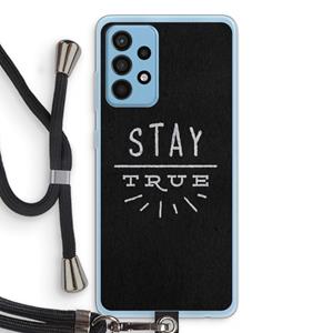 CaseCompany Stay true: Samsung Galaxy A52 Transparant Hoesje met koord