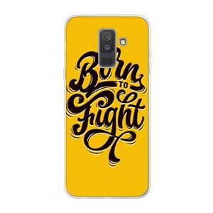 CaseCompany Born to Fight: Samsung Galaxy A6 Plus (2018) Transparant Hoesje