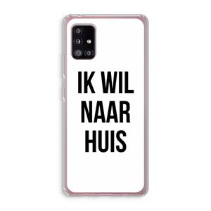 CaseCompany Ik wil naar huis: Samsung Galaxy A51 5G Transparant Hoesje