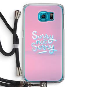 CaseCompany Sorry not sorry: Samsung Galaxy S6 Transparant Hoesje met koord