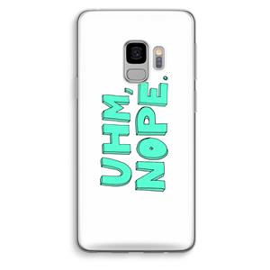 CaseCompany UHM, NOPE.: Samsung Galaxy S9 Transparant Hoesje