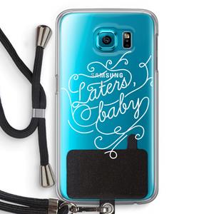 CaseCompany Laters, baby: Samsung Galaxy S6 Transparant Hoesje met koord