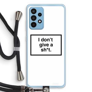 CaseCompany Don't give a shit: Samsung Galaxy A52 Transparant Hoesje met koord