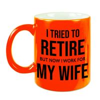 Bellatio I tried to retire but now I work for my wife pensioen mok / beker neon oranje afscheidscadeau 330 ml -