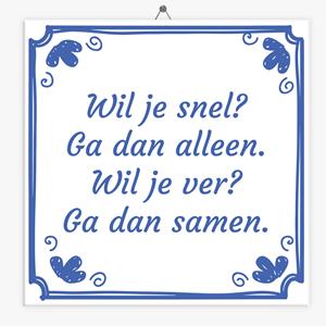 Tegeltje.nl Spreuk tegeltje wil je snel, wil je ver