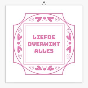 Tegeltje.nl Spreuk tegeltje liefde overwint alles