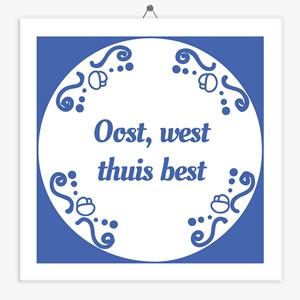 Tegeltje.nl Wijsheid tegeltje oost, west, thuis best