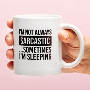 Ditverzinjeniet Mok I'm Not Always Sarcastic