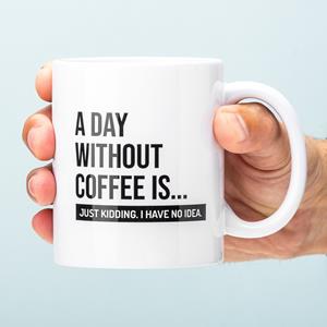 Ditverzinjeniet A Day Without Coffee Mok