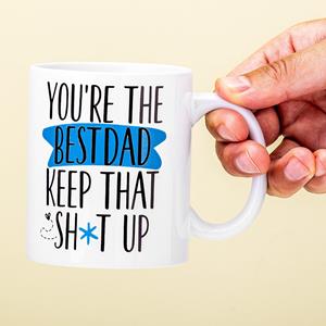 Ditverzinjeniet Mok You'Re The Best Dad Keep That Sh*T Up