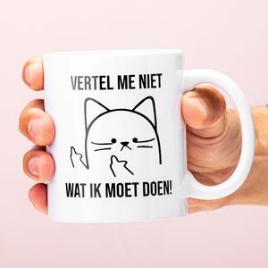 Ditverzinjeniet Vertel Me Niet Wat Ik Moet Doen Mok