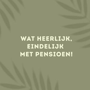 Greetz  Pensioen kaart - wat heerlijk