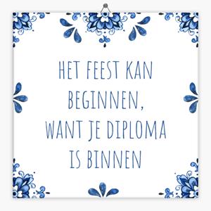 Tegeltje.nl Spreuken tegeltje het feest kan beginnen, want je diploma is binnen