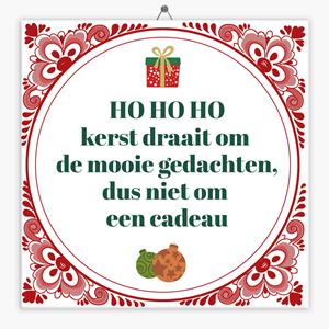 Tegeltje.nl Spreuk tegeltje ho ho ho kerst draait om de mooie gedachten